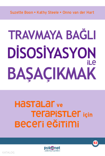 Travmaya Bağlı Disosiyasyon ile Başaçıkmak;Hastalar ve Terapistler için Beceri Eğitimi