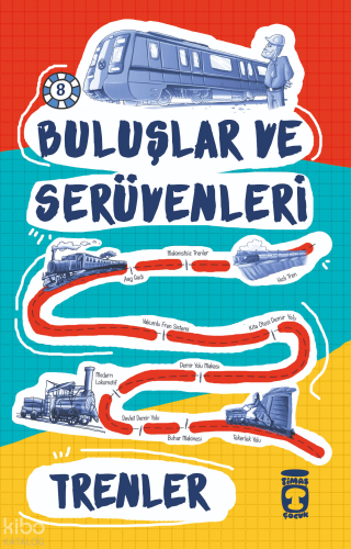 Trenler; Buluşlar ve Serüvenleri, 9+ Yaş