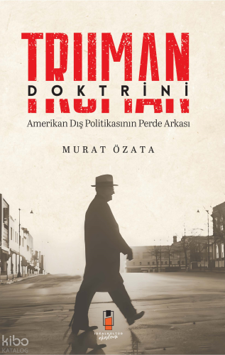 Truman Doktrini;Amerikan Dış Politikasının Perde Arkası | benlikitap.c