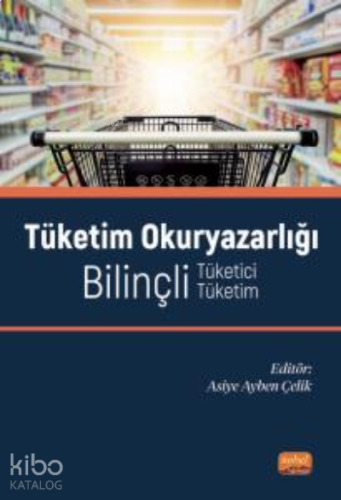 Tüketim Okuryazarlığı;Bilinçli Tüketici-Bilinçli Tüketim