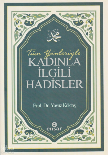 Tüm Yönleriyle Kadınla İlgili Hadisler | benlikitap.com