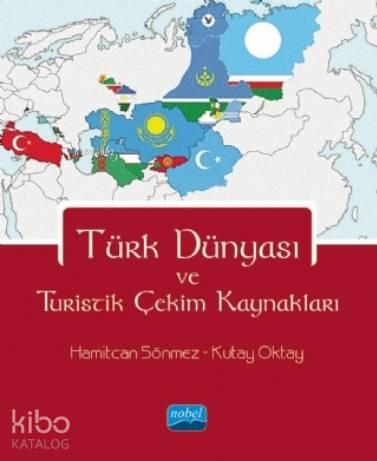 Türk Dünyası ve Turistik Çekim Kaynakları