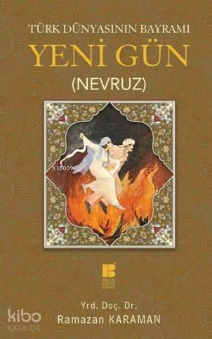 Türk Dünyasının Bayramı - Yeni Gün (Nevruz)