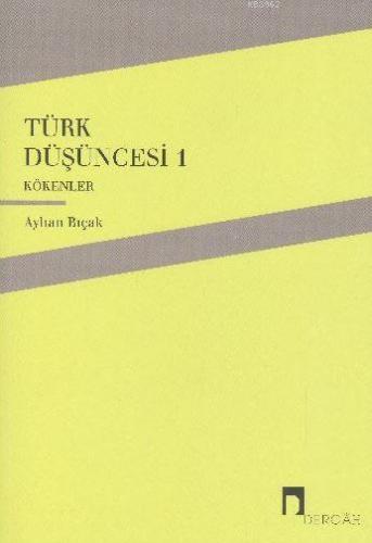 Türk Düşüncesi 1 - Kökenler | benlikitap.com