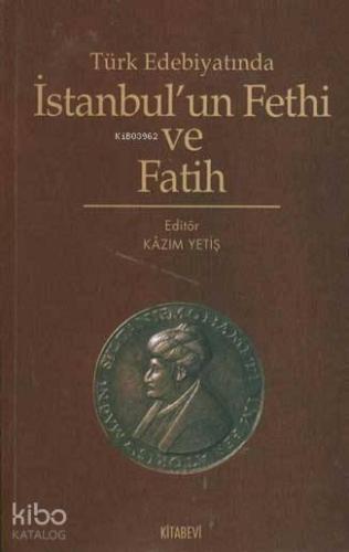 Türk Edebiyatında İstanbul´un Fethi ve Fatih