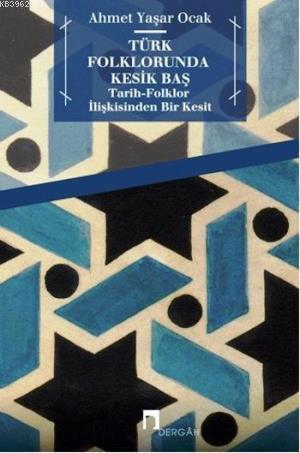 Türk Folklorunda Kesik Baş | benlikitap.com