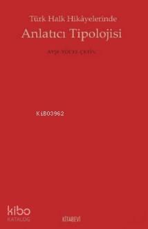 Türk Halk Hikayelerinde Anlatıcı Tipolojisi