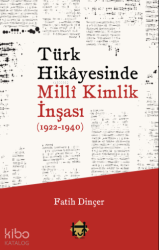 Türk Hikâyesinde Millî Kimlik İnşası (1922-1940)