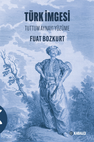 Türk İmgesi;Tuttum Aynayı Yüzüme | benlikitap.com