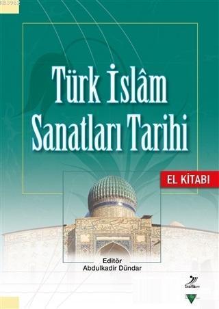 Türk İslam Sanatları Tarihi - El Kitabı | benlikitap.com