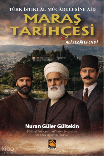Türk İstiklâl Mücâdelesine Âid Maraş Tarihçesi - Ali Sezai Efendi | be