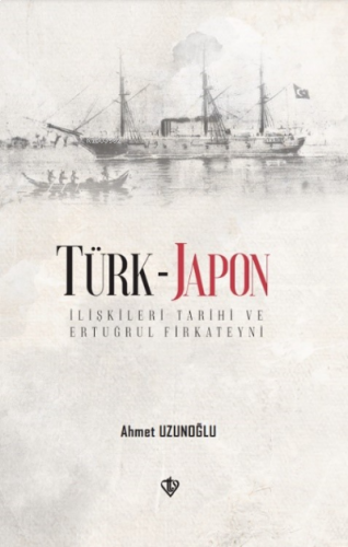 Türk - Japon İlişkileri Tarihi | benlikitap.com