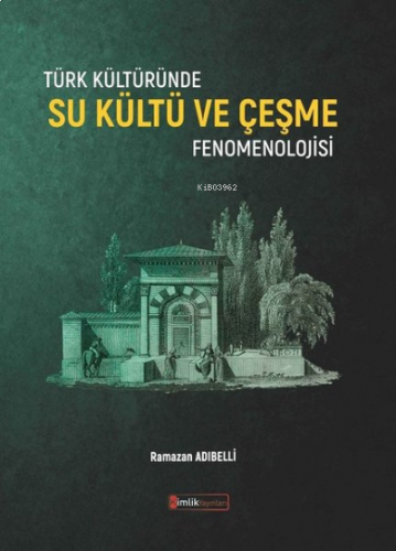 Türk Kültüründe Su Kültü ve Çeşme Fenomenolojisi | benlikitap.com