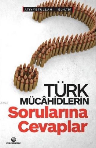 Türk Mücahidlerin Sorularına Cevaplar | benlikitap.com