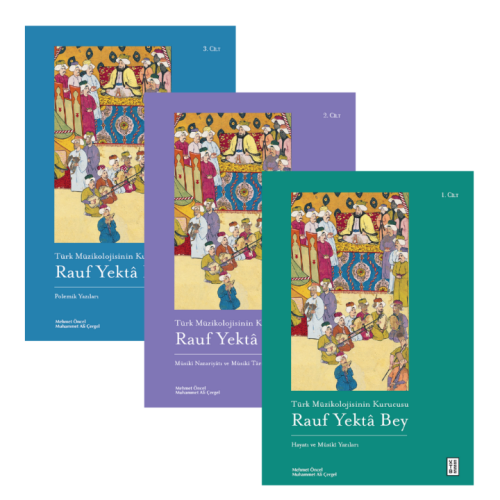 Türk Müzikolojisinin Kurucusu Rauf Yektâ Bey (3 Kitap Set);1. Cilt: Ha