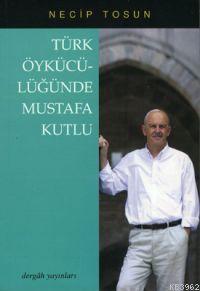 Türk Öykücülüğünde Mustafa Kutlu | benlikitap.com
