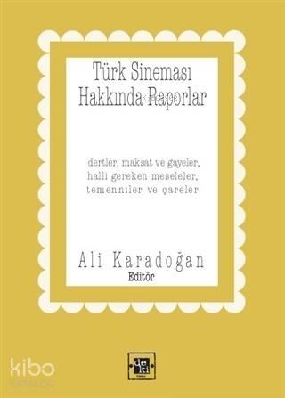 Türk Sineması Hakkında Raporlar; Dertler Maksat ve Gayeler Halli Gerek