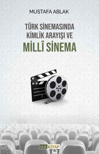Türk Sinemasında Kimlik Arayışı ve Milli Sinema