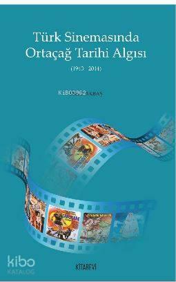 Türk Sinemasında Ortaçağ Tarihi Algısı; 1943 - 2014