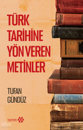 Türk Tarihine Yön Veren Metinler | benlikitap.com