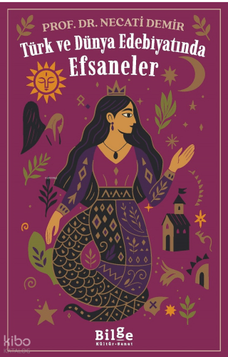 Türk ve Dünya Edebiyatında Efsaneler | benlikitap.com