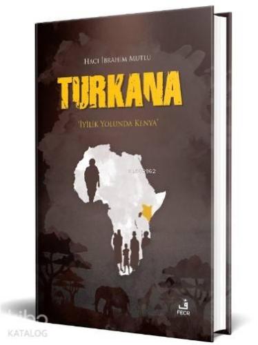 Turkana; "İyilik Yolunda Kenya"