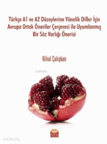 Türkçe A1 ve A2 Düzeylerine Yönelik Diller İçin Avrupa; Ortak Öneriler Çerçevesi ile Uyumlanmış Bir Söz Varlığı Önerisi