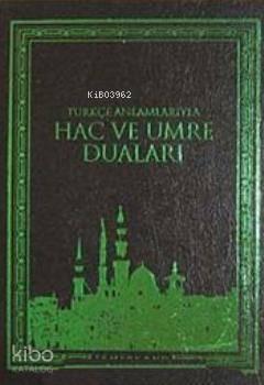 Türkçe Anlamlarıyla Hac ve Umre Duaları