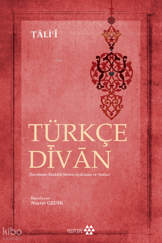 Türkçe Divân ;İnceleme-Tenkitli Metin-Açıklama ve Notlar