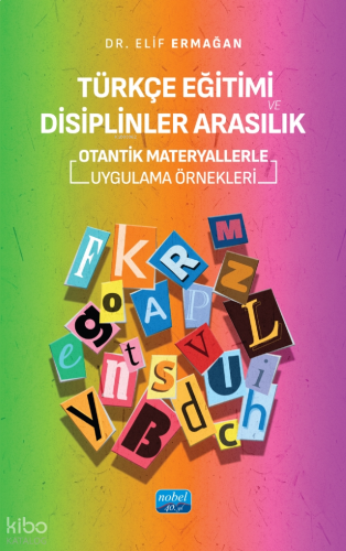 Türkçe Eğitimi ve Disiplinler Arasılık;Otantik Materyallerle Uygulama Örnekleri