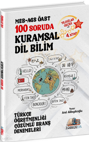 Türkçe FM ÖABT MEB-AGS Türkçe Öğretmenliği 100 Soruda Kuramsal Dil Bilim Deneme Çözümlü Yıldızlar Geçidi 4. Kitap