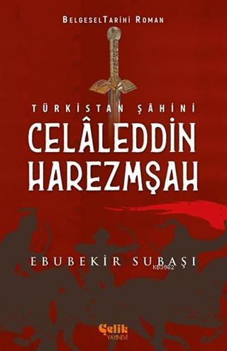 Türkistan Şahini Celaleddin Harezmşah | benlikitap.com