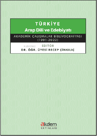 Türkiye Arap Dili ve Edebiyatı ;Akademik Çalışmalar Bibliyografyası (1