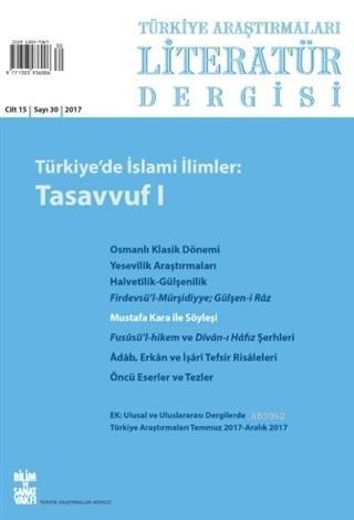 Türkiye Araştırmaları Literatür Dergisi Cilt: 15 Sayı: 30 - 2017; Türkiye'de İslami İlimler: Tasavvuf 1