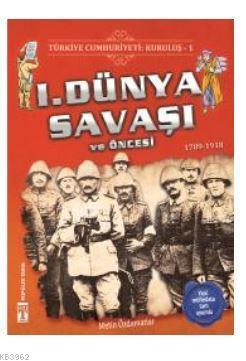 Türkiye Cumhuriyeti: Kuruluş 1 - 1. Dünya Savaşı ve Öncesi | benlikita