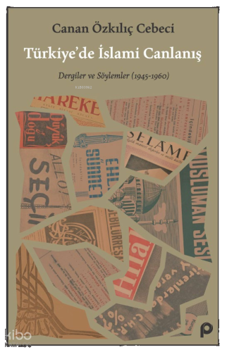 Türkiye’de İslami Canlanış;Dergiler ve Söylemler (1945- 1960)