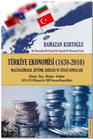 Türkiye Ekonomisi (1838-2010); Mali Bağımlılık, Büyüme, Krizler ve Siy