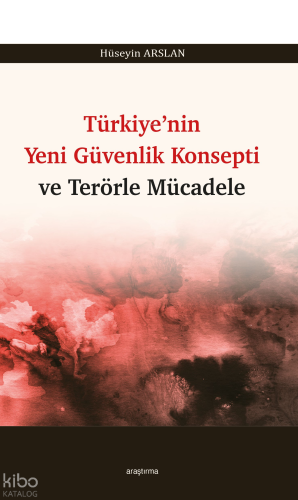 Türkiye’nin Yeni Güvenlik Konsepti ve Terörle Mücadele