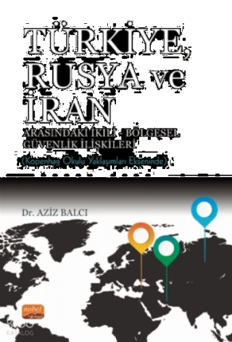 Türkiye, Rusya ve İran Arasındaki İkili - Bölgesel Güvenlik İlişkileri: Kopenhag Okulu Yaklaşımları Ekseninde