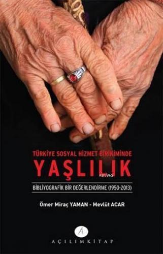 Türkiye Sosyal Hizmet Birikiminde Yaşlılık | benlikitap.com