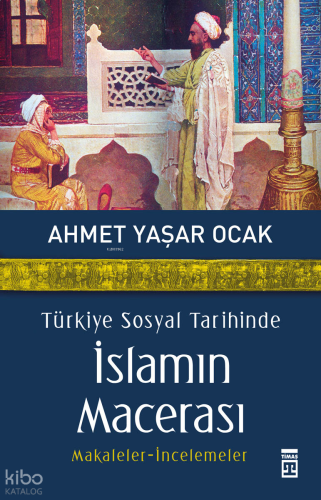 Türkiye Sosyal Tarihinde İslamın Macerası