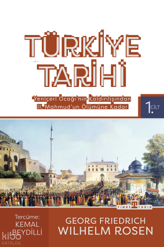 Türkiye Tarihi 1. Cilt ;Yeniçeri Ocağı'nın Kaldırılışından II. Mahmud'un Ölümüne Kadar (1826-1839)