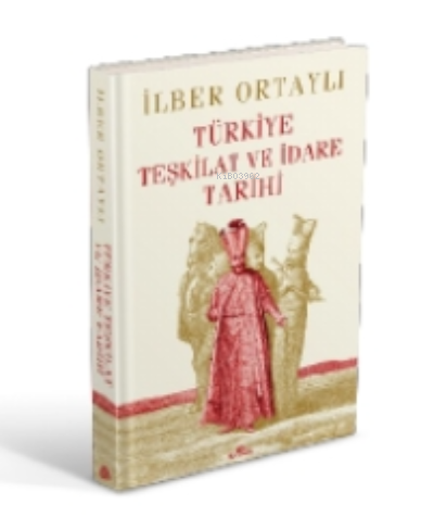Türkiye Teşkilat ve İdare Tarihi (Ciltli) | benlikitap.com