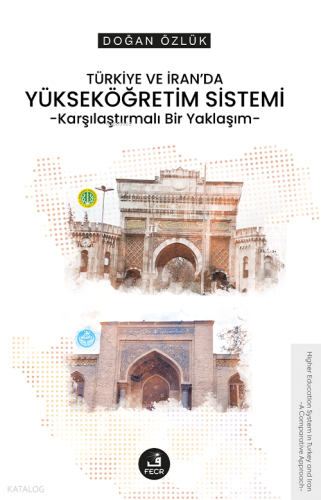 Türkiye ve İran’da Yükseköğretim Sistemi;Karşılaştırmalı Bir Yaklaşım