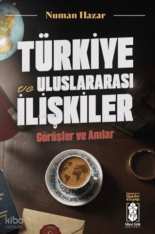 Türkiye ve Uluslararası İlişkiler;Görüşler ve Anılar | benlikitap.com