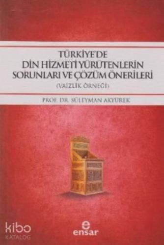 Türkiye'de Din Hizmeti Yürütenlerin Sorunları ve Çözüm Önerileri