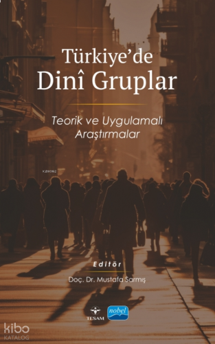 Türkiye'de Dini Gruplar ;Teorik ve Uygulamalı Araştırmalar | benlikita