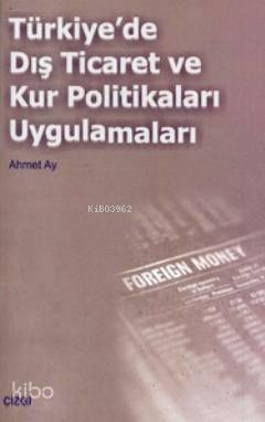 Türkiye'de Dış Ticaret ve Kur Politikaları Uygulamalar | benlikitap.co
