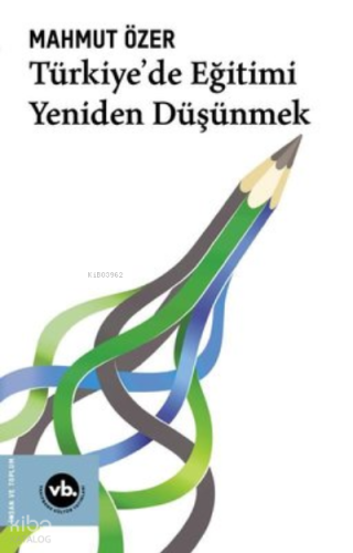 Türkiye'De Eğitimi Yeniden Düşünmek