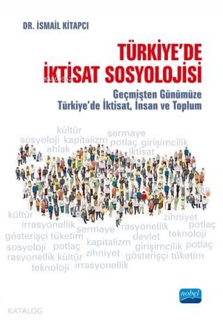 Türkiye'de İktisat Sosyolojisi; Geçmişten Günümüze Türkiye'de İktisat, İnsan ve Toplum